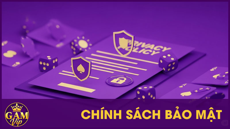 Chính Sách Bảo Mật Gamvip