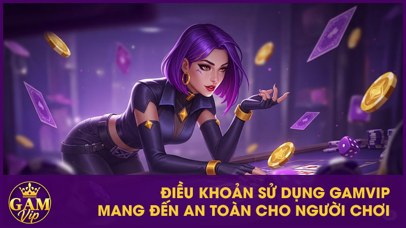 Điều Khoản Sử Dụng Gamvip - Minh Bạch Và Trách Nhiệm 2 Điều khoản sử dụng GamVip mang đến an toàn cho người chơi