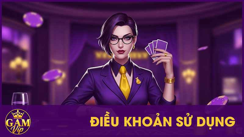 Điều Khoản Sử Dụng Gamvip - Minh Bạch Và Trách Nhiệm