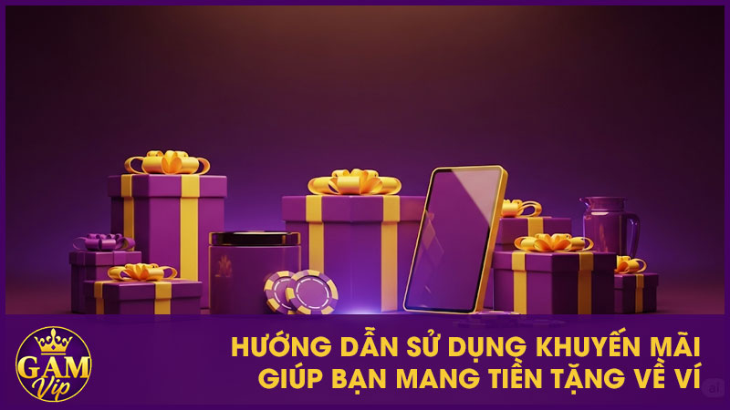 Hướng dẫn sử dụng khuyến mãi giúp bạn mang tiền tặng về ví