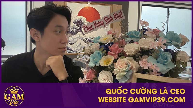 Quốc Cường - Người dẫn dắt GamVip với trách nhiệm và tâm huyết 2 Quốc Cường là CEO gamvip39.com